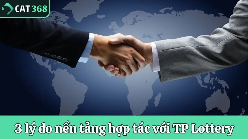 3 nguyên do chính khiến nền tảng hợp tác với TP Lottery