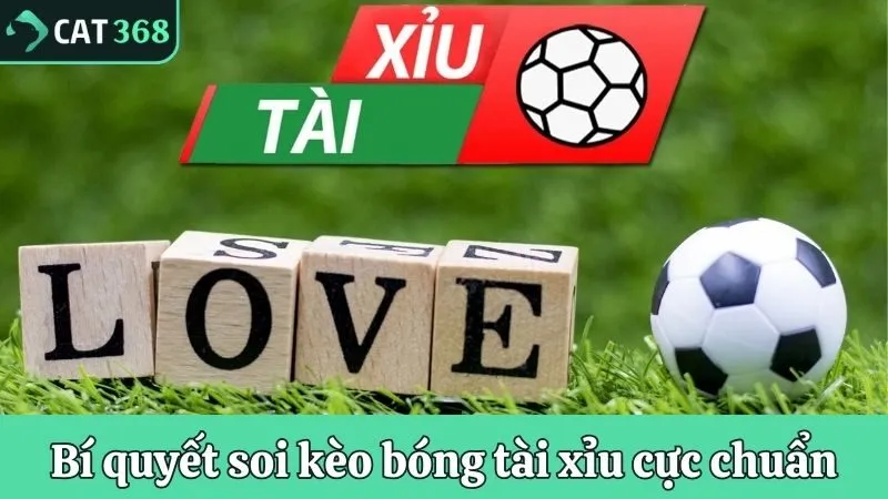 Bí quyết soi kèo bóng tài xỉu cực chuẩn