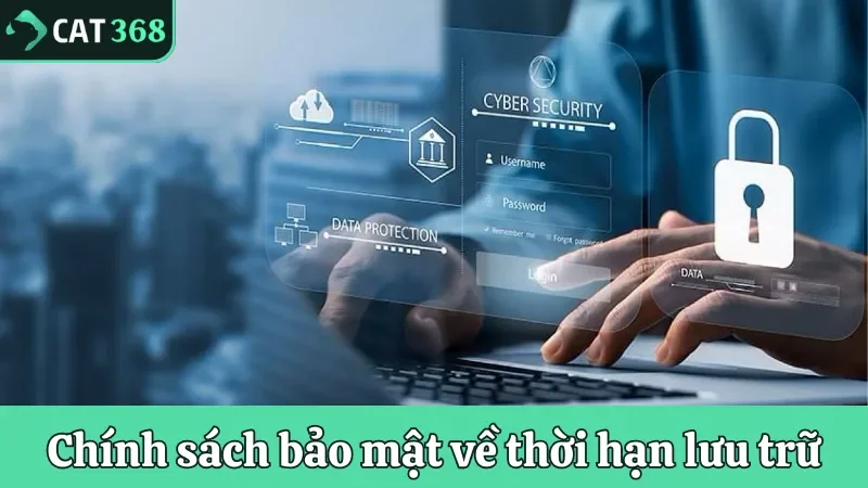 Chính sách bảo mật về thời hạn lưu trữ dữ liệu